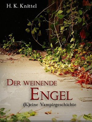 cover image of Der weinende Engel. (K)eine Vampirgeschichte.